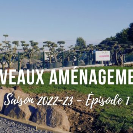 Saison 2022-23 - Épisode 1 : nouveaux aménagements